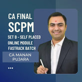 CA Final SCPM Set B- Self Placed Online Module | Exam Oriented Fastrack Batch By CA Manann Pujara | For Sep 25 & Jan 26 Exams